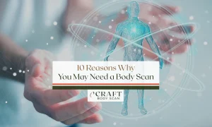 Reasons why your may need a body scan